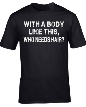 WITH-A-BODY-LIKE-THIS-T-SHIRT-XL-BLACK-Premium-Who-Needs-Hair-New-Bald-slogan-Funny-Novelty-Vintage-retro-Unisex-Mens-Ladies-Womans-Girl-Boy-Loosefit-tshirt-shirts-tshirts-joke-Sleep-Fashion-Urban-Eat-0