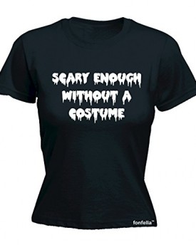 Fonfella-Womens-SCARY-ENOUGH-WITHOUT-A-COSTUME-L-BLACK-FITTED-T-SHIRT-0
